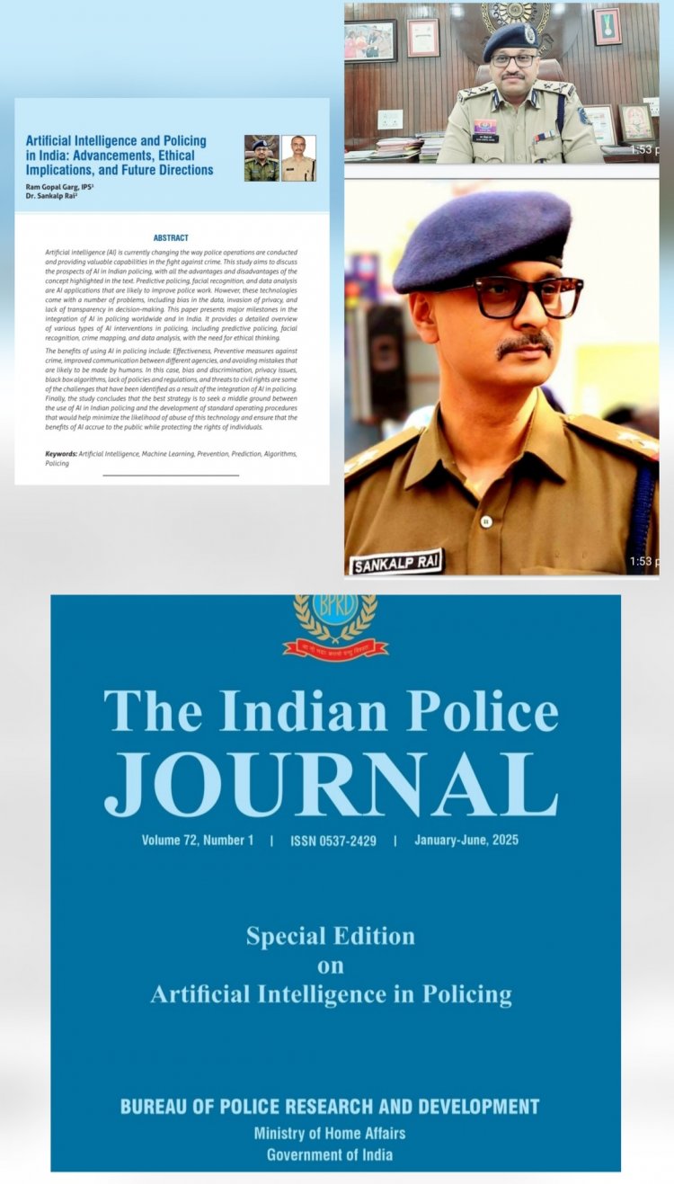 "दुर्ग रेंज आईजी रामगोपाल गर्ग व उपनिरीक्षक डॉ. संकल्प राय की उपलब्धि : स्मार्ट पुलिसिंग व ए.आई. आधारित अपराध रोकथाम पर शोध पत्र ‘इंडियन पुलिस जर्नल’ में प्रकाशित"